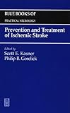 Prevention and Treatment of Ischemic Stroke: Blue Books of Practical Neurology Series by 