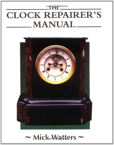 The Clock Repairer's Manual (Manual of Techniques)