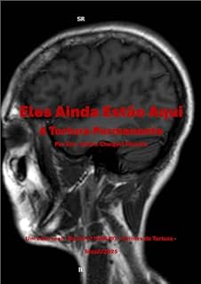 Livro Eles ainda então aqui A tortura permanente: Da Lei n°9455/97 Crimes de tortura