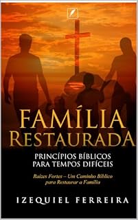 Livro FAMILIA RESTAURADA: PRINCIPIOS BIBLICOS PARA TEMPOS DIFÍCEIS