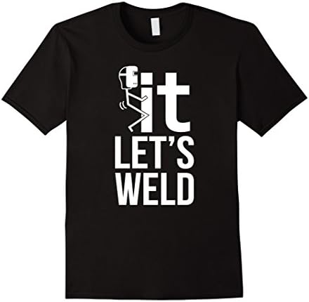 Men's Fck It Let's Weld T-shirt Welder Funny Tee Large Black