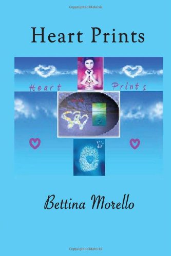 Heart Prints - Poetry Volume I by Bettina Morello