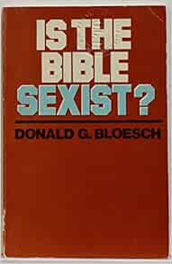 Is the Bible Sexist: Bloesch, Donald: 9780891072430: Amazon.com: Books