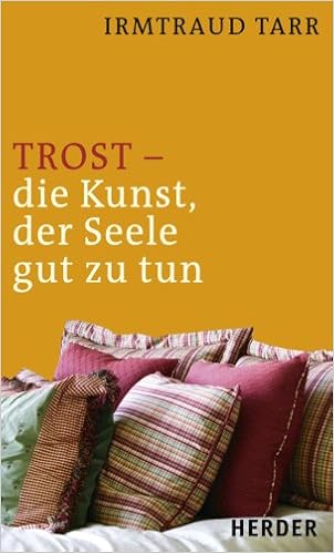Trost Die Kunst Der Seele Gut Zu Tun Amazon De Tarr Irmtraud Bucher