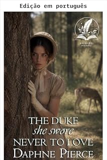 Livro O duque que ela jurou nunca amar (Segredos e romances da alta sociedade)