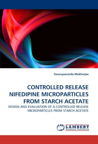 CONTROLLED RELEASE NIFEDIPINE MICROPARTICLES FROM STARCH ACETATE: DESIGN AND EVALUATION OF A CONTROLLED RELEASE MICROPARTICLES FROM STARCH ACETATE