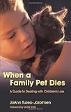 When a Family Pet Dies: A Guide to Dealing with Children's Loss by 
