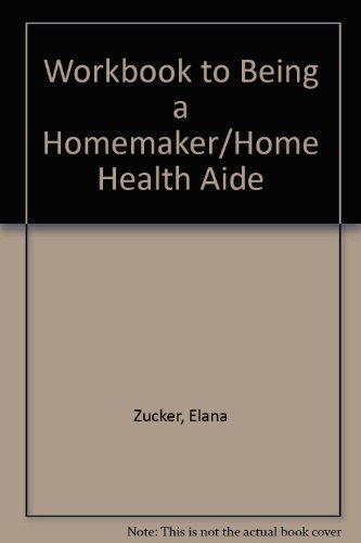 Workbook to Being a Homemaker/home Health Aide