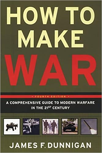 How To Make War Fourth Edition A Comprehensive Guide To Modern Warfare In The Twenty First Century Dunnigan James F Amazon Com Books