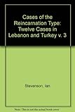Image de Cases of the Reincarnation Type, Volume III: Twelve Cases in Lebanon and Turkey