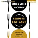 Leaders Eat Last: Why Some Teams Pull Together and Others Don't Audiobook by Simon Sinek Narrated by Simon Sinek