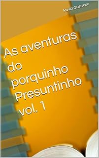 Livro As aventuras do porquinho Presuntinho vol. 1: Um porquinho que só queria encontrar o seu lar