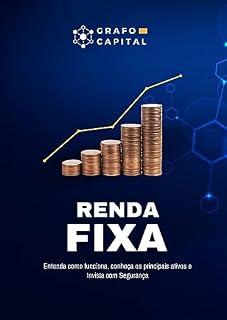 Livro Tudo sobre Renda Fixa: Entenda como Funciona, Conheça os principais ativos e invista em Segurança