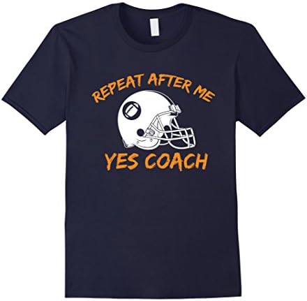 Mens Football Coach Gifts Tee Shirt Repeat After Me Yes Coach XL Navy