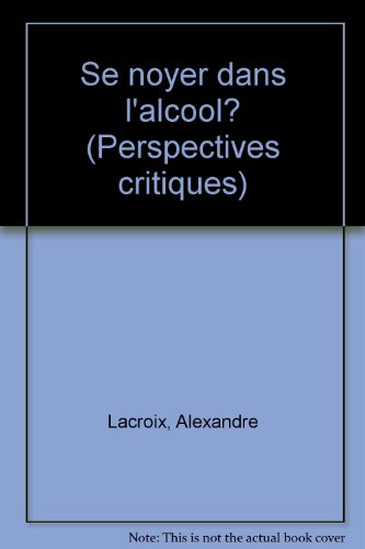 Se noyer dans l'alcool ?