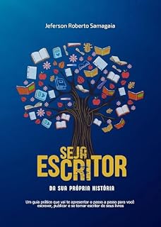 Livro Seja Escritor da sua Própria História: Um guia prático que vai te apresentar o passo a passo para você escrever, publicar e se tornar escritor de seus livros