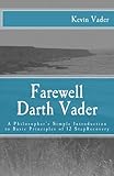 Farewell Darth Vader: A Philosopher's Simple Introduction to Basic Principles of 12 Step Recovery by Kevin Vader