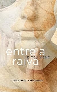 Livro Entre a Raiva e Teu Nome