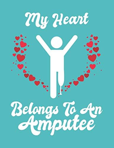 My Heart Belongs to an Amputee: Funny Doodle Journal Notebook 8.5x11" with 110 Pages, Blank & Lined for Doodles, Drawing, Writing, Planning, Dreaming