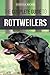 The Complete Guide to Rottweilers: Training, Health Care, Feeding, Socializing, and Caring for your by Vanessa Richie