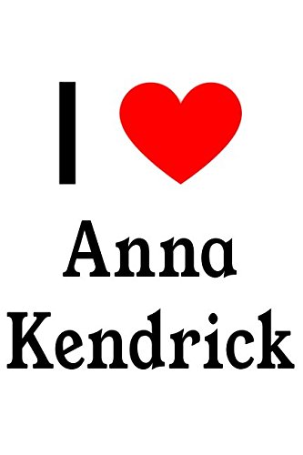 I Love Anna Kendrick: Anna Kendrick Designer Notebook