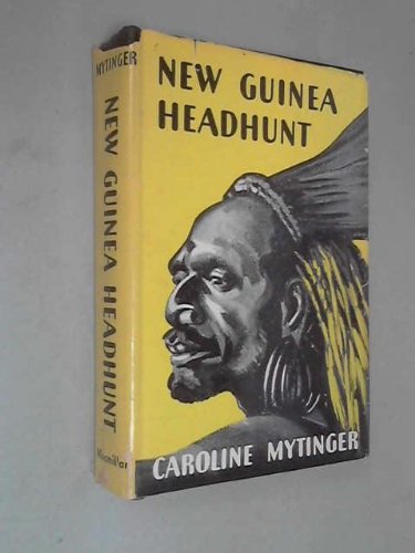 New Guinea Headhunt by Caroline Mytinger (Hardcover)