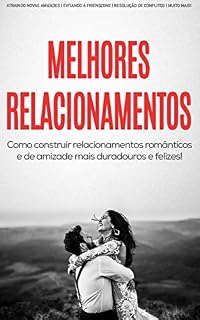 Livro SEGREDOS DOS RELACIONAMENTOS FELIZES: Como contruir relacionamentos amorosos e de amizades mais saudáveis, felizes e significativos