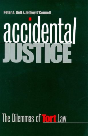 Accidental Justice: The Dilemmas of Tort Law (Yale Contemporary Law Series)