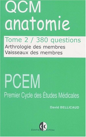 Toanahonam Telecharger Qcm Anatomie Tome 2 Arthrologie Des Membres Vaisseaux Des Membres 380 Questions De David Bellicaud Pdf