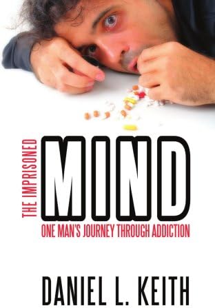 The Imprisoned Mind: One Man's Journey Through Addiction