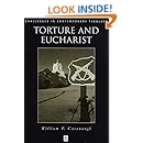 Torture and Eucharist: Theology, Politics, and the Body of Christ