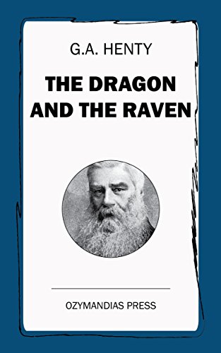 The Dragon and the Raven: Or the Days of King Alfred
