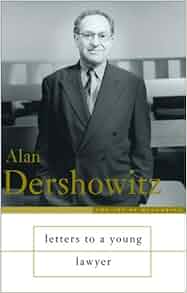 Letters To A Young Lawyer Alan M Dershowitz Amazon Com Books