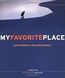 My Favorite Place: Great Athletes in the Great Outdoors by Jason Paur, Corey Rich