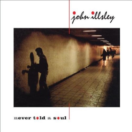 John Illsley - Never Told A Soul By John Illsley - Zortam Music