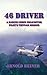 46 Driver a Marine Corps Helicopter Pilot's Vietnam Memoir by 