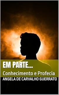 Livro EM PARTE...: Conhecimento e Profecia