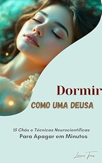 Livro Dormir Como uma Deusa: 15 Chás e Técnicas Neurocientíficas Para Apagar em Minutos