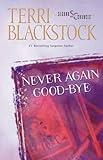 Never Again Good-Bye (Second Chances Series #1) by Terri Blackstock