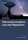 Telecommunications Law and Regulation by Ian Walden