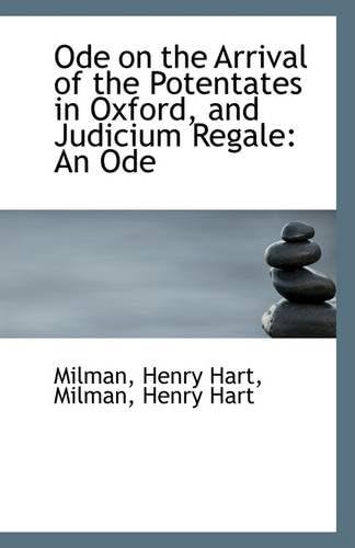 Ode on the Arrival of the Potentates in Oxford, and Judicium Regale: An Ode Paperback – Import, 17 Jul 2009