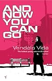 Front cover for the book And Now You Can Go by Vendela Vida