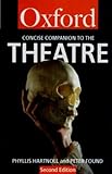 The Concise Oxford Companion to the Theatre (Oxford Quick Reference) by 