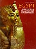 Egypt: Splendors of an Ancient Civilization by