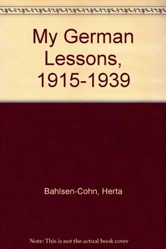 My German Lessons, 1915-1939 by Herta Bahlsen-Cohn