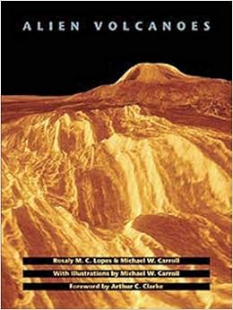 Amazon Fr Alien Volcanoes Lopes Rosaly M C Carroll Michael W Carroll Michael W Clarke Arthur C Livres