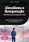 Livro Alcoolismo e Recuperação: Guia Essencial para Superar o Vício