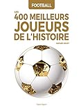 Football : Les 400 meilleurs joueurs de l'Histoire by 