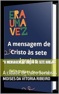 Livro "A mensagem de Cristo às sete igrejas: A cidade de Luz e Sombras
