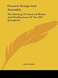 Firearm Design And Assembly: The Inletting Of Gunstock Blanks And Modifications Of The 1903 Springfield
